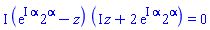 I*(exp(I*alpha)*2^alpha-z)*(I*z+2*exp(I*alpha)*2^alpha) = 0