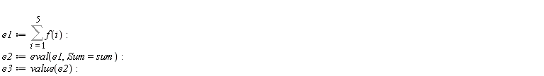 e1 := Sum(f(i), i = 1 .. 5); e2 := eval(e1, Sum = sum); e3 := value(e2)