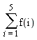 sum(f(i), i = 1 .. 5)