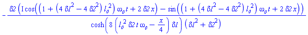 -delta2*(I*cos((1+(4*delta1^2-4*delta2^2)*l__0^2)*omega__0*t+2*delta2*x)-sin((1+(4*delta1^2-4*delta2^2)*l__0^2)*omega__0*t+2*delta2*x))/(cosh(8*(l__0^2*delta2*t*omega__0-(1/4)*x)*delta1)*(delta1^2+delta2^2))