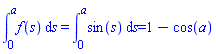"(&int;)[0]^af(s) &DifferentialD;s=(&int;)[0]^asin(s) &DifferentialD;s=
1-cos(a)"