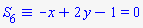 `&equiv;`(S[6], `#mrow(mo("&uminus0;",mathcolor = "blue"),mi("x",mathcolor = "blue"),mo("&plus;",mathcolor = "blue"),mn("2",mathcolor = "blue"),mo("&InvisibleTimes;"),mi("y",mathcolor = "blue"),mo("&minus;",mathcolor = "blue"),mn("1",mathcolor = "blue"),mo("&equals;",mathcolor = "blue"),mn("0",mathcolor = "blue"))`)