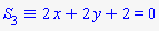 `&equiv;`(S[3], `#mrow(mn("2",mathcolor = "blue"),mo("&InvisibleTimes;"),mi("x",mathcolor = "blue"),mo("&plus;",mathcolor = "blue"),mn("2",mathcolor = "blue"),mo("&InvisibleTimes;"),mi("y",mathcolor = "blue"),mo("&plus;",mathcolor = "blue"),mn("2",mathcolor = "blue"),mo("&equals;",mathcolor = "blue"),mn("0",mathcolor = "blue"))`)