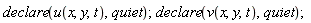 declare(u(x, y, t), quiet); declare(v(x, y, t), quiet)