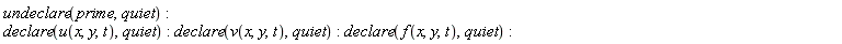 undeclare(prime, quiet); declare(u(x, y, t), quiet); declare(v(x, y, t), quiet); declare(f(x, y, t), quiet)