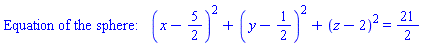 "Equation of the sphere:  (x-5/2)^2+(y-1/2)^2+(z-2)^2=21/2"