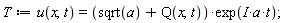 T := u(x, t) = (sqrt(a)+Q(x, t))*exp(I*a*t)