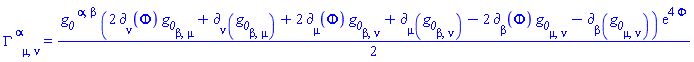 Physics:-Christoffel[`~alpha`, mu, nu] = (1/2)*g__0[`~alpha`, `~beta`]*(2*Physics:-d_[nu](Phi(X), [X])*g__0[beta, mu]+Physics:-d_[nu](g__0[beta, mu], [X])+2*Physics:-d_[mu](Phi(X), [X])*g__0[beta, nu]+Physics:-d_[mu](g__0[beta, nu], [X])-2*Physics:-d_[beta](Phi(X), [X])*g__0[mu, nu]-Physics:-d_[beta](g__0[mu, nu], [X]))*exp(4*Phi(X))