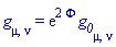 Physics:-g_[mu, nu] = exp(2*Phi(X))*g__0[mu, nu]