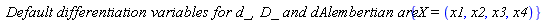 `Default differentiation variables for d_, D_ and dAlembertian are:`*{X = (x1, x2, x3, x4)}