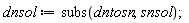 dnsol := subs(dntosn, snsol)