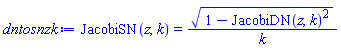 JacobiSN(z, k) = (1-JacobiDN(z, k)^2)^(1/2)/k