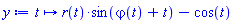 proc (t) options operator, arrow, function_assign; r(t)*sin(varphi(t)+t)-cos(t) end proc
