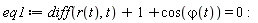 eq1 := diff(r(t), t)+1+cos(`&varphi;`(t)) = 0