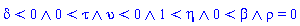 And(delta < 0, 0 < tau, upsilon < 0, 1 < eta, 0 < beta, rho = 0)
