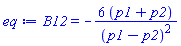 B12 = -6*(p1+p2)/(p1-p2)^2