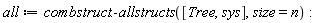 all := combstruct:-allstructs([Tree, sys], size = n)