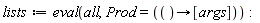 lists := eval(all, Prod = (proc () options operator, arrow; [args] end proc))