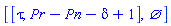 [[tau, Pr-Pn-delta+1], {}]