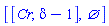 [[Cr, delta-1], {}]