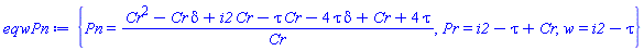 {Pn = (Cr^2-Cr*delta+Cr*i2-Cr*tau-4*delta*tau+Cr+4*tau)/Cr, Pr = i2-tau+Cr, w = i2-tau}