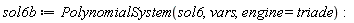 sol6b := PolynomialSystem(sol6, vars, engine = triade)