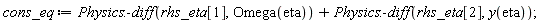 cons_eq := Physics:-diff(rhs_eta[1], Omega(eta))+Physics:-diff(rhs_eta[2], y(eta))