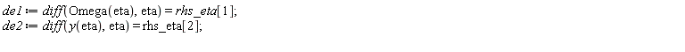 de1 := diff(Omega(eta), eta) = rhs_eta[1]; de2 := diff(y(eta), eta) = rhs_eta[2]