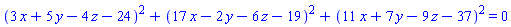 (3*x+5*y-4*z-24)^2+(17*x-2*y-6*z-19)^2+(11*x+7*y-9*z-37)^2 = 0