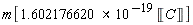 m[(1.602176620*10^(-19))*Unit('C')]