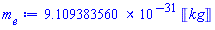 0.9109383560e-30*Units:-Unit(kg)
