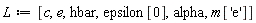 L := [c, e, hbar, epsilon[0], alpha, m['e']]