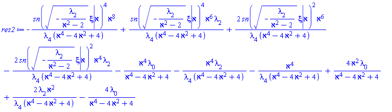 -JacobiSN((-lambda[2]/(aleph^2-2))^(1/2)*xi, aleph)^4*aleph^8/(lambda[4]*(aleph^4-4*aleph^2+4))+JacobiSN((-lambda[2]/(aleph^2-2))^(1/2)*xi, aleph)^4*aleph^6*lambda[2]/(lambda[4]*(aleph^4-4*aleph^2+4))+2*JacobiSN((-lambda[2]/(aleph^2-2))^(1/2)*xi, aleph)^2*aleph^6/(lambda[4]*(aleph^4-4*aleph^2+4))-2*JacobiSN((-lambda[2]/(aleph^2-2))^(1/2)*xi, aleph)^2*aleph^4*lambda[2]/(lambda[4]*(aleph^4-4*aleph^2+4))-aleph^4*lambda[0]/(aleph^4-4*aleph^2+4)-aleph^4*lambda[2]/(lambda[4]*(aleph^4-4*aleph^2+4))-aleph^4/(lambda[4]*(aleph^4-4*aleph^2+4))+4*aleph^2*lambda[0]/(aleph^4-4*aleph^2+4)+2*lambda[2]*aleph^2/(lambda[4]*(aleph^4-4*aleph^2+4))-4*lambda[0]/(aleph^4-4*aleph^2+4)
