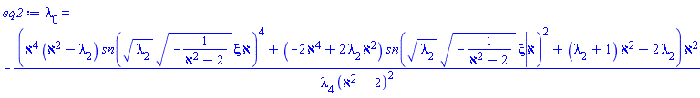 lambda[0] = -(aleph^4*(aleph^2-lambda[2])*JacobiSN(lambda[2]^(1/2)*(-1/(aleph^2-2))^(1/2)*xi, aleph)^4+(-2*aleph^4+2*aleph^2*lambda[2])*JacobiSN(lambda[2]^(1/2)*(-1/(aleph^2-2))^(1/2)*xi, aleph)^2+(lambda[2]+1)*aleph^2-2*lambda[2])*aleph^2/(lambda[4]*(aleph^2-2)^2)