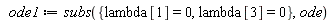 ode1 := subs({lambda[1] = 0, lambda[3] = 0}, ode)