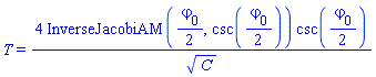 T = 4*InverseJacobiAM((1/2)*varphi[0], csc((1/2)*varphi[0]))*csc((1/2)*varphi[0])/C^(1/2)