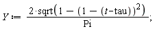 Y := 2*sqrt(1-(1-t+tau)^2)/Pi