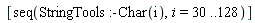 [seq(StringTools:-Char(i), i = 30 .. 128)]
