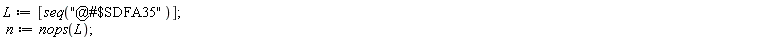 L := [seq("@#$SDFA35")]; n := nops(L)