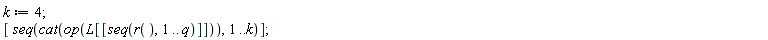 k := 4; [seq(cat(op(L[[seq(r(), 1 .. q)]])), 1 .. k)]