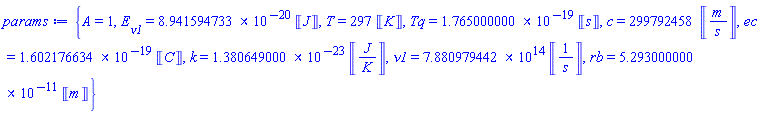 {A = 1, E__nu1 = 0.8941594733e-19*Units:-Unit(J), T = 297*Units:-Unit(K), Tq = 0.1765000000e-18*Units:-Unit(s), c = 299792458*Units:-Unit(m/s), ec = 0.1602176634e-18*Units:-Unit(C), k = 0.1380649000e-22*Units:-Unit(J/K), nu1 = 0.7880979442e15*Units:-Unit(1/s), rb = 0.5293000000e-10*Units:-Unit(m)}