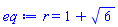 r = 1+6^(1/2)