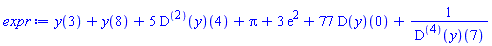 y(3)+y(8)+5*((D@@2)(y))(4)+Pi+3*exp(2)+77*(D(y))(0)+1/((D@@4)(y))(7)