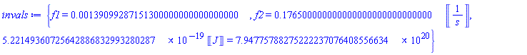{f1 = 0.139099287151300000000000000000e-2, f2 = .176500000000000000000000000000*Units:-Unit(1/s), 0.522149360725642886832993280287e-18*Units:-Unit(J) = 794775788275222237076.408556634}