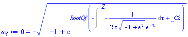 0 = -(-1+exp(RootOf(-Intat(-(1/2)/(tau*(-1+exp(tau))^(1/2)*exp(-tau)), tau = _Z)+_C2)))^(1/2)