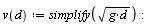 "v(d):=simplify(sqrt(g*d)):"