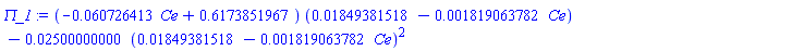 (-0.60726413e-1*Ce+.6173851967)*(0.1849381518e-1-0.1819063782e-2*Ce)-0.2500000000e-1*(0.1849381518e-1-0.1819063782e-2*Ce)^2