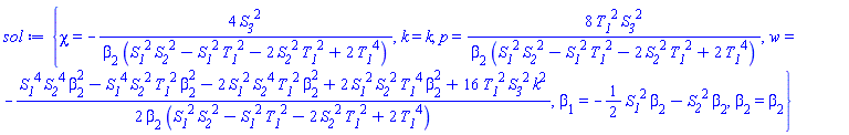 {chi = -4*S__3^2/(beta[2]*(S__1^2*S__2^2-S__1^2*T__1^2-2*S__2^2*T__1^2+2*T__1^4)), k = k, p = 8*T__1^2*S__3^2/(beta[2]*(S__1^2*S__2^2-S__1^2*T__1^2-2*S__2^2*T__1^2+2*T__1^4)), w = -(1/2)*(S__1^4*S__2^4*beta[2]^2-S__1^4*S__2^2*T__1^2*beta[2]^2-2*S__1^2*S__2^4*T__1^2*beta[2]^2+2*S__1^2*S__2^2*T__1^4*beta[2]^2+16*S__3^2*T__1^2*k^2)/(beta[2]*(S__1^2*S__2^2-S__1^2*T__1^2-2*S__2^2*T__1^2+2*T__1^4)), beta[1] = -(1/2)*S__1^2*beta[2]-S__2^2*beta[2], beta[2] = beta[2]}