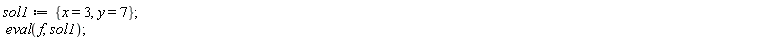 sol1 := {x = 3, y = 7}; eval(f, sol1)