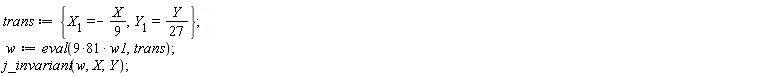 trans := {X__1 = -(1/9)*X, Y__1 = (1/27)*Y}; w := eval((9*81)*w1, trans); j_invariant(w, X, Y)